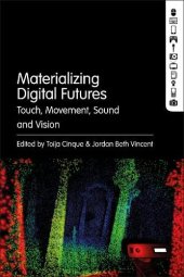 book Materializing Digital Futures: Touch, Movement, Sound and Vision