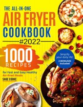 book Air fryer Cookbook : The ALL-IN-ONE 2022 Air Fryer Bible. 1000 Recipes for Fast and Easy Air fried Healthy Meals. Simplify your everyday Life! 2 Bonus Included