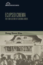 book Eclipsed cinema : the film culture of colonial Korea