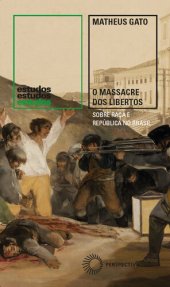 book O massacre dos libertos : sobre raça e República no Brasil (1888-1889)