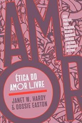 book Ética do amor livre: Guia prático para poliamor, relacionamentos abertos e outras liberdades afetivas