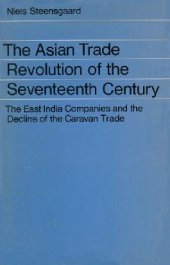 book The  Asian Trade Revolution of the Seventeenth Century: East India Companies and the Decline of the Caravan Trade