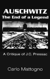 book Carlo Mattogno - Auschwitz Gas Chambers The End Of A Legend