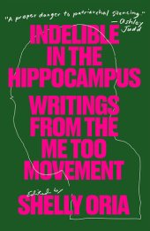 book Indelible in the Hippocampus: Writings From the Me Too Movement