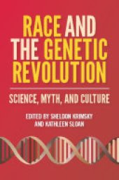 book Race and the Genetic Revolution: Science, Myth, and Culture