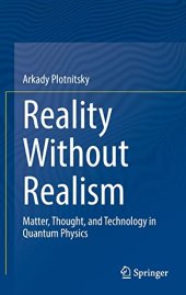 book Reality Without Realism: Matter, Thought, and Technology in Quantum Physics