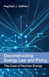 book Deconstructing energy law and policy : the case of nuclear energy