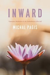 book Inward: Vipassana Meditation and the Embodiment of the Self