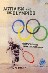 book Activism and the Olympics: Dissent at the Games in Vancouver and London