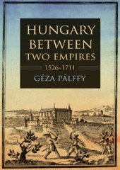 book Hungary between two empires 1526-1711