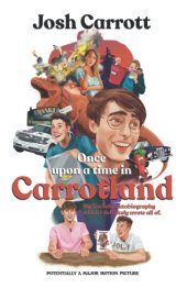 book Once Upon A Time In Carrotland: My YouTube Autobiography Which I Definitely Wrote All Of