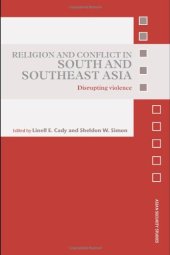 book Religion and Conflict in South and Southeast Asia: Disrupting Violence