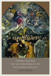 book Thomas Aquinas on the Immateriality of the Human Intellect