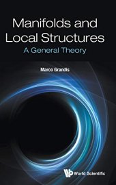 book Manifolds and Local Structures: A General Theory