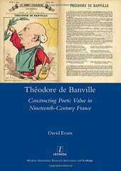 book Theodore De Banville: Constructing Poetic Value in Nineteenth-century France