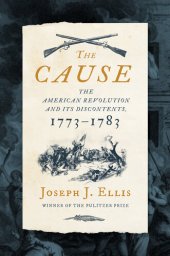 book The Cause - The American Revolution and its Discontents, 1773-1783