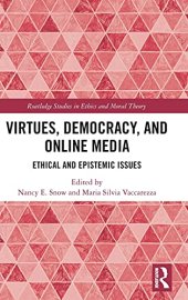 book Virtues, Democracy, and Online Media: Ethical and Epistemic Issues