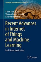 book Recent Advances in Internet of Things and Machine Learning: Real-World Applications (Intelligent Systems Reference Library, 215)