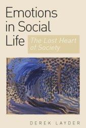 book Emotions in Social Life: The Lost Heart of Society