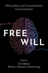 book Free Will: Philosophers and Neuroscientists in Conversation