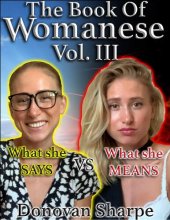 book The Book Of Womanese, Volume Three: What She Says Vs. What She Means (Womanese 101)