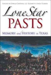 book Lone Star Pasts: Memory and History in Texas