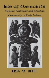 book Isle of the Saints: Monastic Settlement and Christian Community in Early Ireland