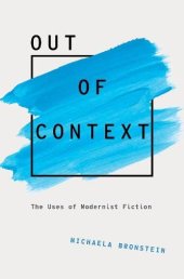 book Out of Context: The Uses of Modernist Fiction