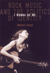 book I Wanna Be Me: Rock Music and the Politics of Identity