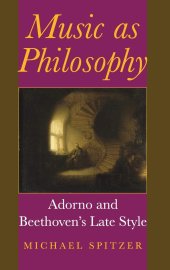 book Music as Philosophy: Adorno and Beethoven's Late Style