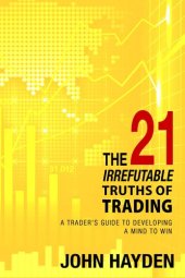 book The 21 Irrefutable Truths of Trading: A Trader's Guide to Developing a Mind to Win