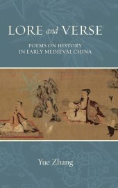 book Lore and Verse: Poems on History in Early Medieval China