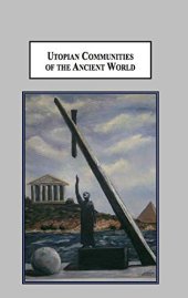 book Utopian Communities of the Ancient World: Idealistic Experiments of Pythagoras, the Essenes, Pachomius, and Proclus