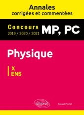 book Physique MP, PC : annales corrigées et commentées 2019/2020/2021 ; concours X/ENS