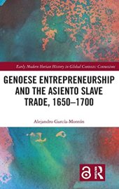 book Genoese Entrepreneurship and the Asiento Slave Trade, 1650–1700