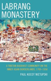 book Labrang Monastery: A Tibetan Buddhist Community on the Inner Asian Borderlands, 1709-1958