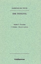 book Seder Zeraim: Kilajim - Maaser Rischon. Text, Ubersetzung Und Erklarung (1) (Rabbinische Texte. Erste Reihe: Die Tosefta) (German Edition)