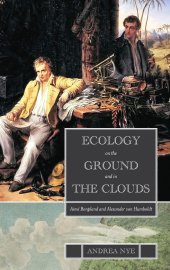 book Ecology on the Ground and in the Clouds: Aimé Bonpland and Alexander Von Humboldt