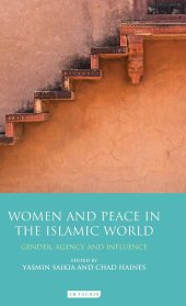 book Women and Peace in the Islamic World: Gender, Agency and Influence