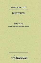 book Rabbinische Texte, Erste Reihe: Die Tosefta. Band II: Seder Moëd: Band II,3: Sukka - Jom tob - Rosch ha-Schana. Übersetzung und Erklärung