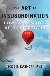 book The Art of Insubordination: How to Dissent and Defy Effectively