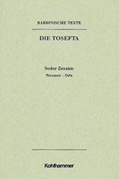 book Rabbinische Texte, Erste Reihe: Die Tosefta. Band I: Seder Zeraim: Band I,1,2: Terumot - Orla. Ubersetzung Und Erklarung (German Edition)