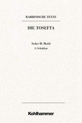 book Rabbinische Texte, Erste Reihe: Die Tosefta. Band II: Seder Moëd: Band II,1: Schabbat. Übersetzung und Erklärung