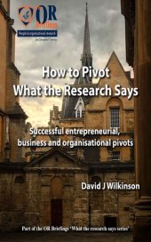 book How To Pivot - What The Research Says: Successful entrepreneurial, business and organisational pivots