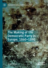 book The Making Of The Democratic Party In Europe, 1860–1890