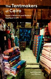 book The Tentmakers of Cairo: Egypt's Medieval and Modern Appliqué Craft