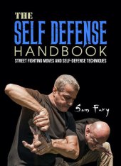 book The Self-Defense Handbook: The Best Street Fighting Moves and Self-Defense Techniques