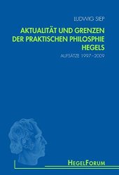 book Aktualität und Grenzen der praktischen Philosophie Hegels: Aufsätze 1997-2009