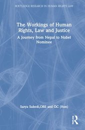 book The Workings of Human Rights, Law and Justice: A Journey from Nepal to Nobel Nominee