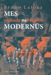 book Mes niekada nebuvome modernūs: simetrinės antropologijos esė